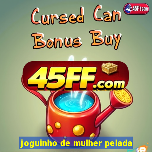 joguinho de mulher pelada